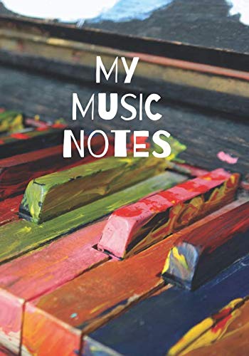 My Music Notes: Manuscript Paper For Notes, Music Journal Notebook for Musicians, pianist ( 7 x 10, 140 pages)
