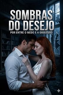 Livro SOMBRAS DO DESEJO: Por entre o Medo e a Obsessão (Dark Romance de Alta Intensidade Livro 1)