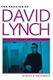 The Passion of David Lynch: Wild at Heart in Hollywood by Martha P. Nochimson