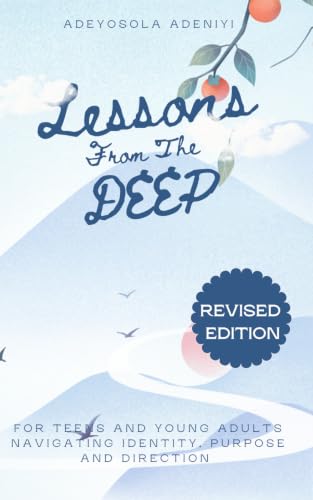 Lessons From The Deep: For Teens and Tweens Navigating Identity, Purpose and Direction at Amazon