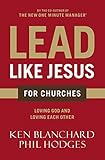 Lead Like Jesus for Churches: A Modern Day Parable for the Church by 