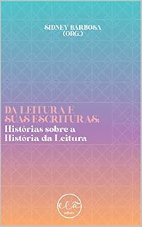 Livro Da leitura e suas escrituras: história sobre a História da Leitura