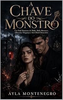 Livro A Chave do Monstro: Um Dark Romance de Máfia, Bully Romance, Obsessão, Vingança e Anti-Herói Possessivo