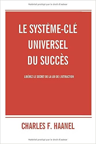 Le Systeme Cle Universel Du Succes Liberez Le Secret De La Loi De L Attraction French Edition Haanel Charles F 9782373181159 Amazon Com Books