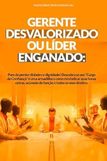 Livro Gerente desvalorizado O líder enganado.: PARE de perder DINHEIRO e DIGNIDADE!
