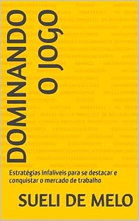 Livro Dominando o jogo: Estratégias Infalíveis para se destacar e conquistar o mercado de trabalho