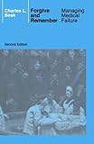 Forgive and Remember: Managing Medical Failure, 2nd Edition