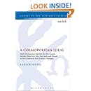 A Cosmopolitan Ideal: Paul's Declaration 'Neither Jew Nor Greek, Neither Slave Nor Free, Nor Male and Female' in the Context of First-Century Thought (The Library of New Testament Studies)
