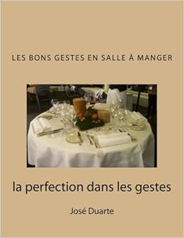 Les Bons Gestes En Salle A Manger La Perfection Dans Les Gestes