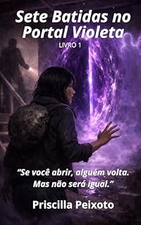 Livro Sete Batidas no Portal Violeta: Se você abrir, alguém volta. Mas não será igual. (Os Selos da Luz Violeta Livro 1)