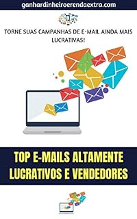 Livro Top E-mails Altamente Lucrativos e Vendedores: Torne Suas Campanhas de E-mails Ainda Mais Lucrativas