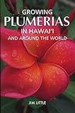 Growing Plumerias in Hawaii by 