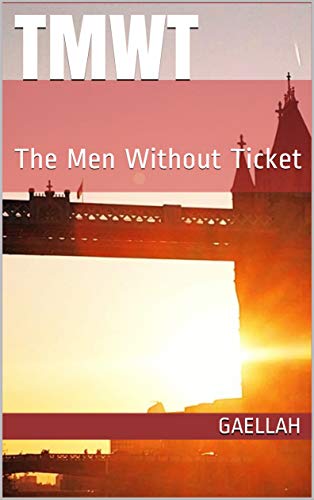 TMWT: The Men Without Ticket (French Edition) by Gaellah