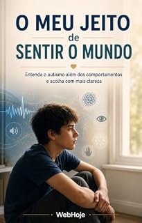 Livro O Meu Jeito de Sentir o Mundo: Entenda o autismo além dos comportamentos e acolha com mais clareza