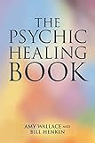 The Psychic Healing Book