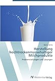 Image de Herstellung hochtrockenmassehaltiger Milchprodukte: Problemstellungen und Lösungen (German Edition)