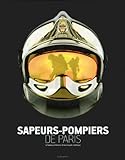Sapeurs-pompiers de Paris: La fabuleuse histoire d'une brigade mythique (A.M.PARTENARIAT) (French Edition) by
