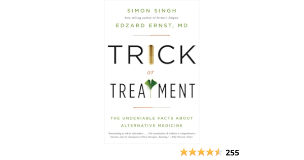 Trick Or Treatment The Undeniable Facts About Alternative Medicine Ernst Edzard Singh Simon Amazon Com Books