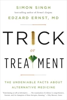 Trick or Treatment: The Undeniable Facts about Alternative Medicine