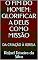 Livro O FIM DO HOMEM: GLORIFICAR A DEUS COMO MISSÃO: DA CRIAÇÃO À IGREJA (Missão: como glorificar a Deus Livro 5)