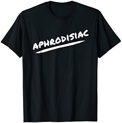 APHRODISIAC - Statement T-Shirt Shirt