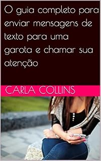 Livro O guia completo para enviar mensagens de texto para uma garota e chamar sua atenção