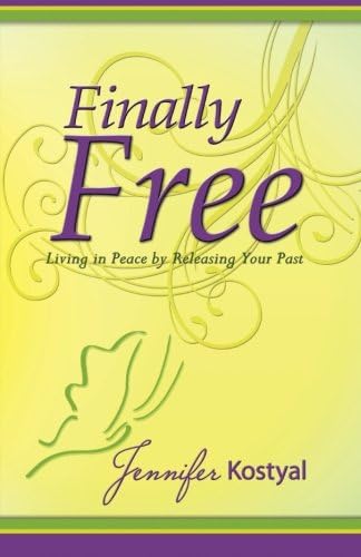 Finally Free: Living in Peace by Releasing Your Past