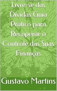 Livro Livre-se das Dívidas Guia Prático para Recuperar o Controle das Suas Finanças