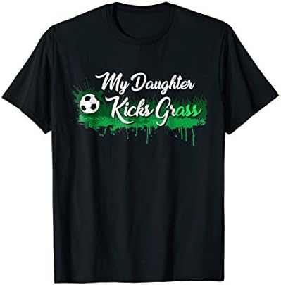 Soccer Gift Apparel ShopFunny Soccer Dad Mom Gift My Daughter Kicks Grass T-ShirtOEKO-TEX STANDARD 100
