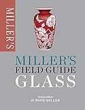 Miller's Field Guide: Glass (Miller's Field Guides) by Judith Miller