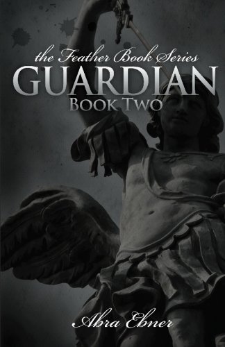 Guardian Book Two Feather Book Series Ebner Abra 9780982272510 Amazon Com Books