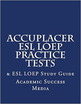 Accuplacer Esl Loep Practice Tests Esl Loep Study Guide