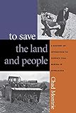 To Save the Land and People: A History of Opposition to Surface Coal Mining in Appalachia by Chad Montrie