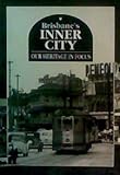 Front cover for the book Brisbane's inner city : our heritage in focus by Robert Longhurst