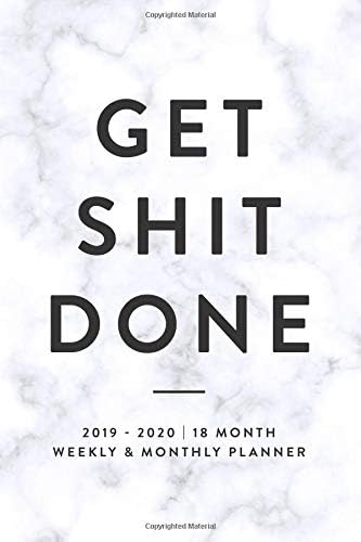 Get Shit Done, 2019 - 2020 | 18 Month Weekly & Monthly Planner: Marble, January 2019 - June 2020 (2019 2020 18-Month Daily Weekly Monthly Planner, Organizer, Agenda and Calendar) Paperback – October 1, 2018