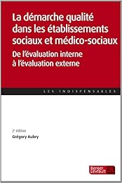 La  démarche qualité dans les établissements sociaux et médico-sociaux