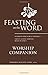 Feasting on the Word Worship Companion: Liturgies for Year B, Volume 2