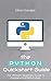 Python: The Python Quickstart Guide - The Ultimate Guide to Python Programming by