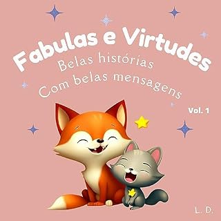 Livro Fábulas e Virtures Vol. 01: Belas histórias, com belas mensagens (Fábulas e Virtudes Livro 1)