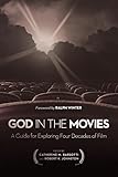 God in the Movies: A Guide For Exploring Four Decades Of Film by Barsotti