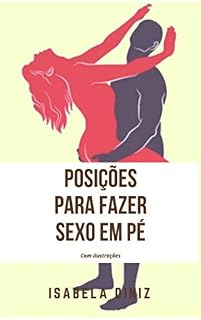 Livro Posições para fazer sexo em pé: Com ilustrações