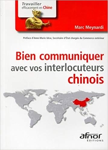 Bien Communiquer Avec Vos Interlocuteurs Chinois Travailler Efficacement Avec French Edition Meynardi Marc 9782124652365 Amazon Com Books