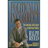 Politically Incorrect : What Religious Conservatives Really Think, Reed, Ralph E., 0849911729