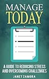 Manage Today: A Guide to Reducing Stress and Overcoming Challenges