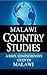 MALAWI Country Studies: A brief, comprehensive study of Malawi
