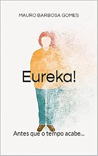 Livro Eureka!: Antes que o tempo acabe...