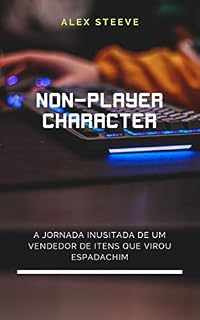 Livro Non-Player Character: A jornada inusitada de um vendedor de itens que virou espadachim
