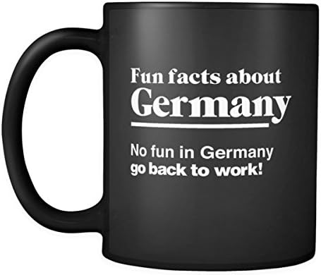 Fun Facts About Germany No Fun In Germany Go Back To Work! 11oz Black Coffee Mug Funny Cup Gift for German Coworkers and Friends