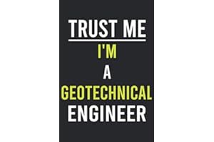 Trust me i'm a Geotechnical Engineer: Lined Notebook / Journal Gift, 120 Pages, 6x9, Soft Cover, Matte Finish
