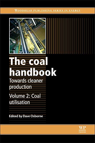 The Coal Handbook: Towards Cleaner Production: Volume 2: Coal Utilisation (Woodhead Publishing Series in Energy)